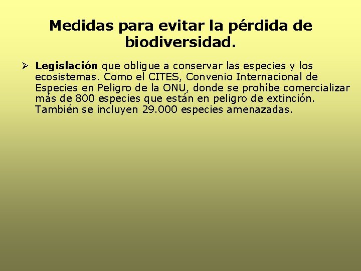 Medidas para evitar la pérdida de biodiversidad. Ø Legislación que obligue a conservar las