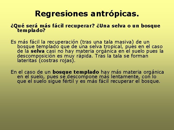 Regresiones antrópicas. ¿Qué será más fácil recuperar? ¿Una selva o un bosque templado? Es