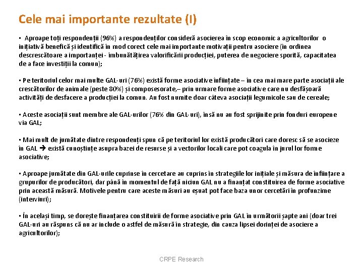 Cele mai importante rezultate (I) • Aproape toți respondenții (96%) a respondenților consideră asocierea