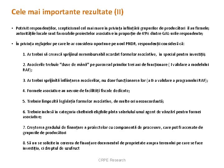 Cele mai importante rezultate (II) • Potrivit respondenților, scepticismul cel mai mare în privința