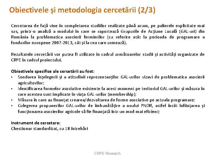 Obiectivele și metodologia cercetării (2/3) Cercetarea de față vine în completarea studiilor realizate până