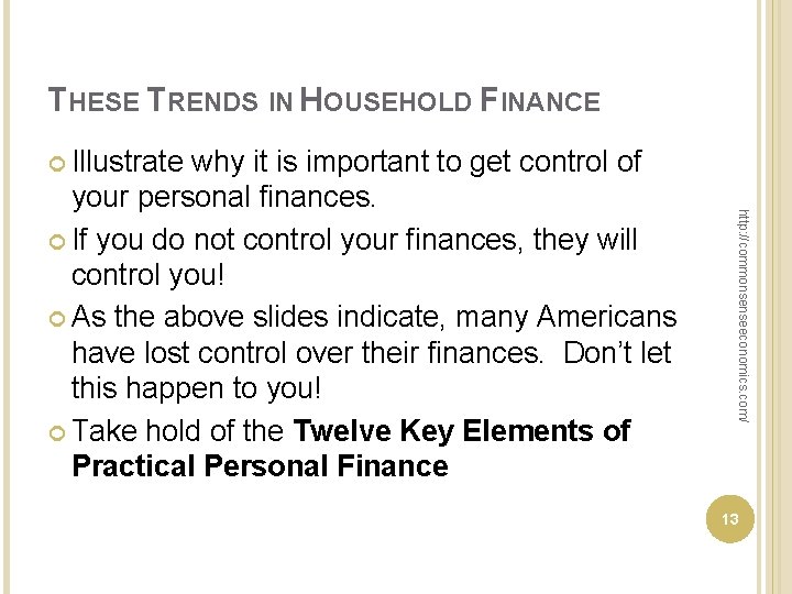 THESE TRENDS IN HOUSEHOLD FINANCE Illustrate http: //commonsenseeconomics. com/ why it is important to