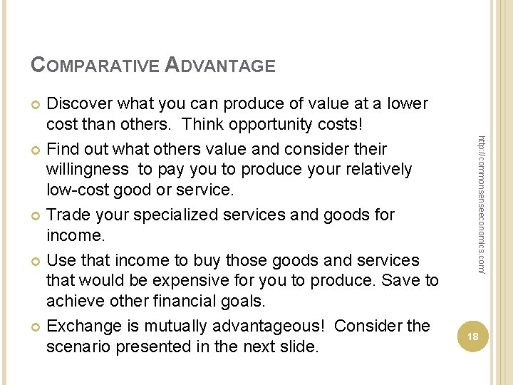 COMPARATIVE ADVANTAGE Discover what you can produce of value at a lower cost than