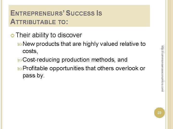 ENTREPRENEURS’ SUCCESS IS ATTRIBUTABLE TO: Their ability to discover products that are highly valued