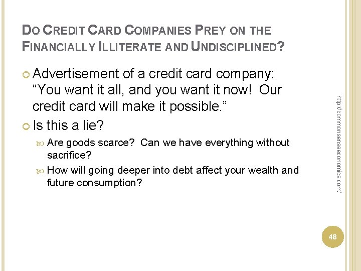 DO CREDIT CARD COMPANIES PREY ON THE FINANCIALLY ILLITERATE AND UNDISCIPLINED? Advertisement Are goods