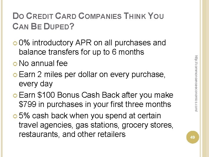 DO CREDIT CARD COMPANIES THINK YOU CAN BE DUPED? 0% http: //commonsenseeconomics. com/ introductory