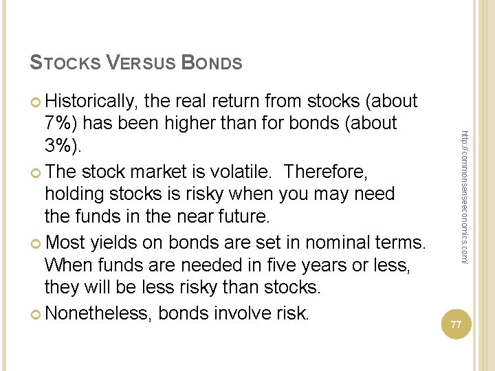 STOCKS VERSUS BONDS Historically, http: //commonsenseeconomics. com/ the real return from stocks (about 7%)