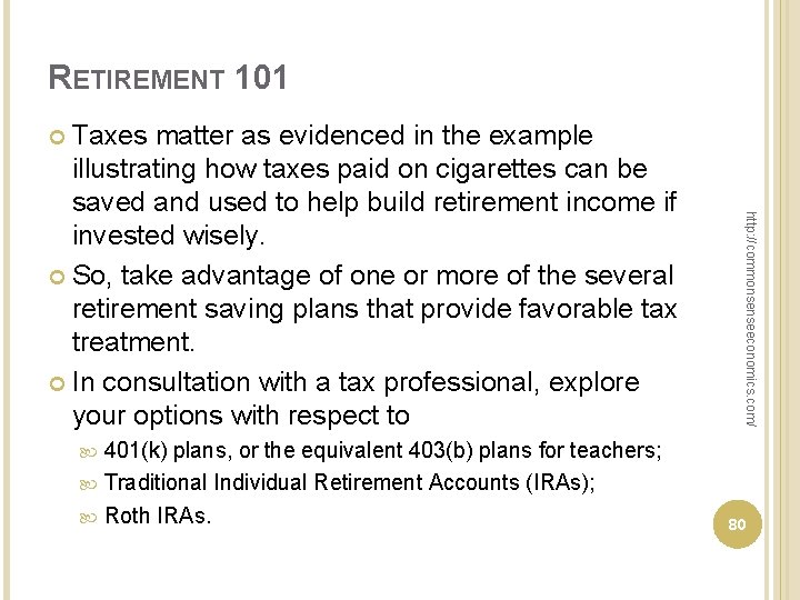 RETIREMENT 101 Taxes matter as evidenced in the example illustrating how taxes paid on