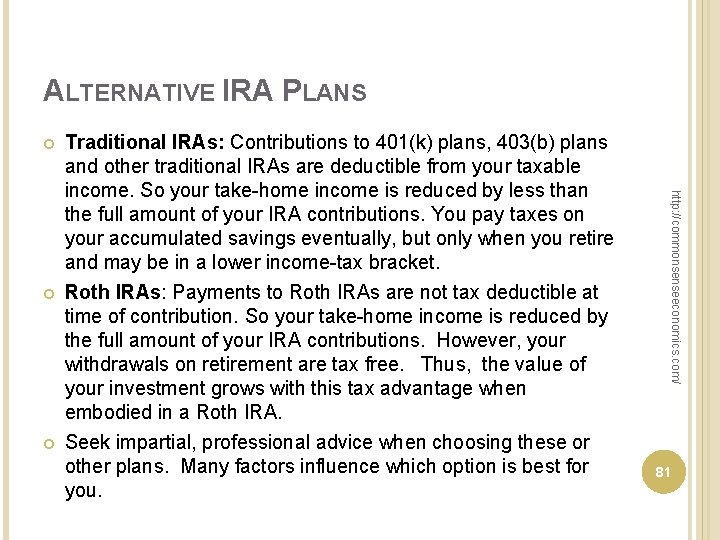 ALTERNATIVE IRA PLANS http: //commonsenseeconomics. com/ Traditional IRAs: Contributions to 401(k) plans, 403(b) plans