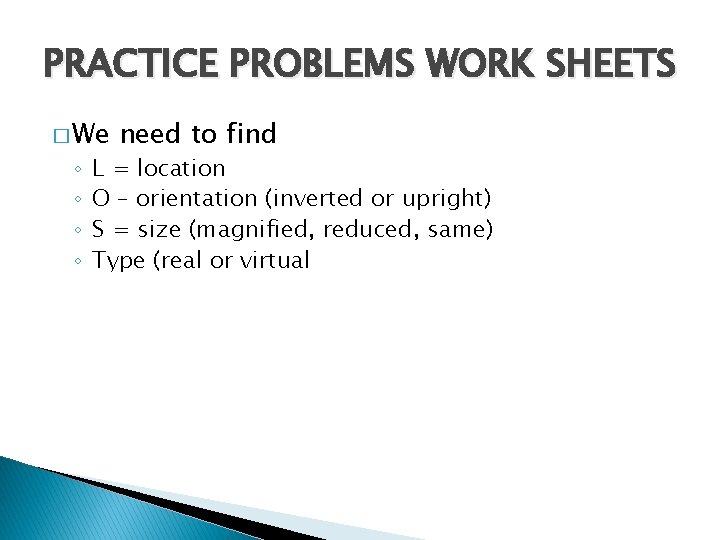 PRACTICE PROBLEMS WORK SHEETS � We ◦ ◦ need to find L = location