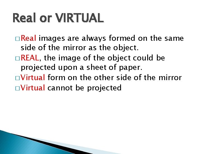 Real or VIRTUAL � Real images are always formed on the same side of