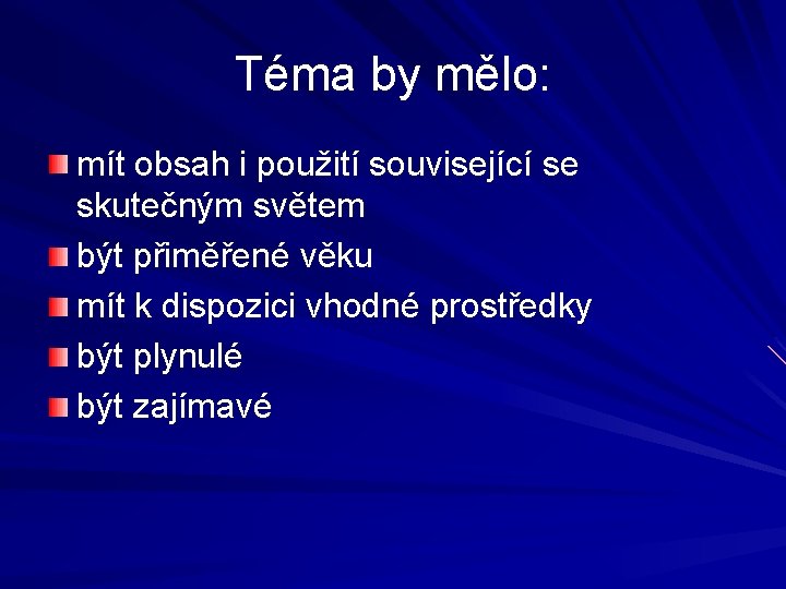 Téma by mělo: mít obsah i použití související se skutečným světem být přiměřené věku