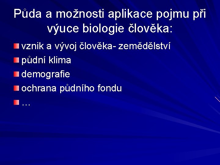 Půda a možnosti aplikace pojmu při výuce biologie člověka: vznik a vývoj člověka- zemědělství