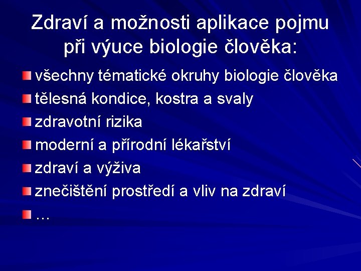 Zdraví a možnosti aplikace pojmu při výuce biologie člověka: všechny tématické okruhy biologie člověka