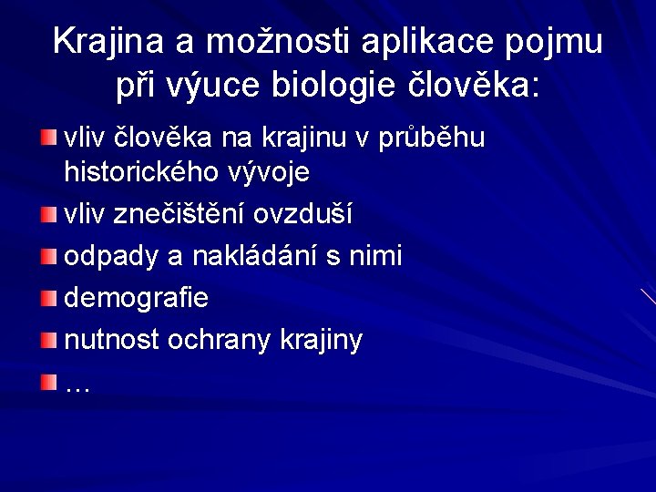 Krajina a možnosti aplikace pojmu při výuce biologie člověka: vliv člověka na krajinu v