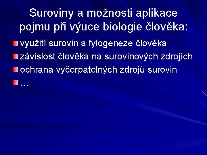 Suroviny a možnosti aplikace pojmu při výuce biologie člověka: využití surovin a fylogeneze člověka