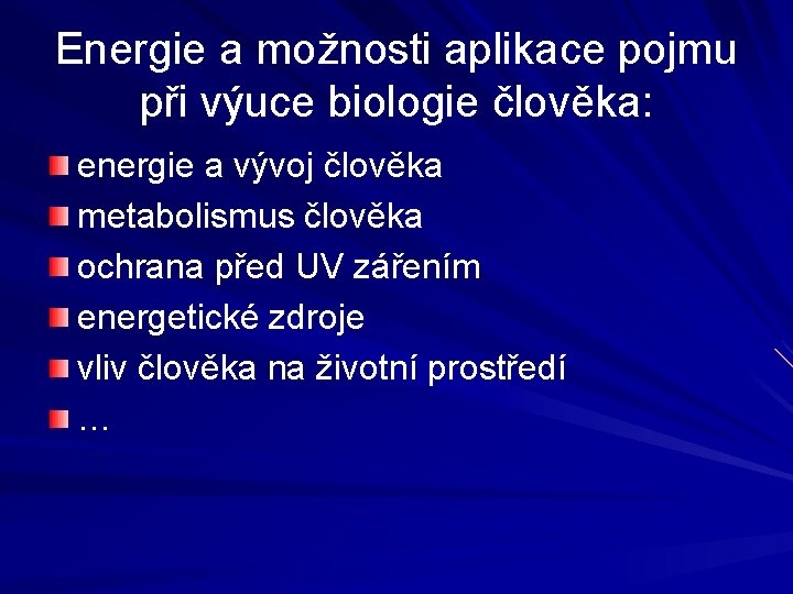 Energie a možnosti aplikace pojmu při výuce biologie člověka: energie a vývoj člověka metabolismus