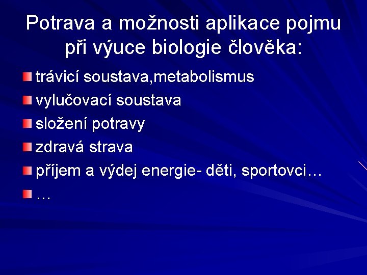 Potrava a možnosti aplikace pojmu při výuce biologie člověka: trávicí soustava, metabolismus vylučovací soustava