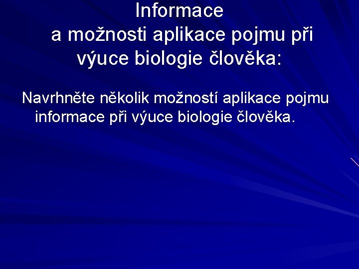 Informace a možnosti aplikace pojmu při výuce biologie člověka: Navrhněte několik možností aplikace pojmu