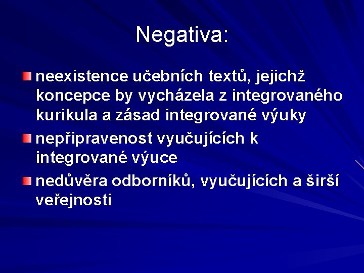 Negativa: neexistence učebních textů, jejichž koncepce by vycházela z integrovaného kurikula a zásad integrované