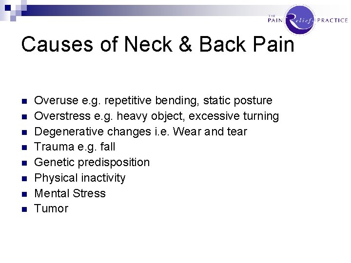 Causes of Neck & Back Pain n n n n Overuse e. g. repetitive