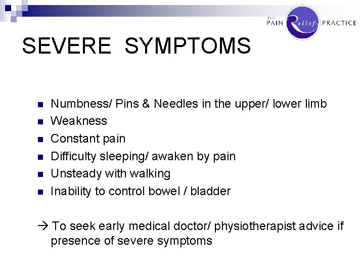 SEVERE SYMPTOMS n n n Numbness/ Pins & Needles in the upper/ lower limb