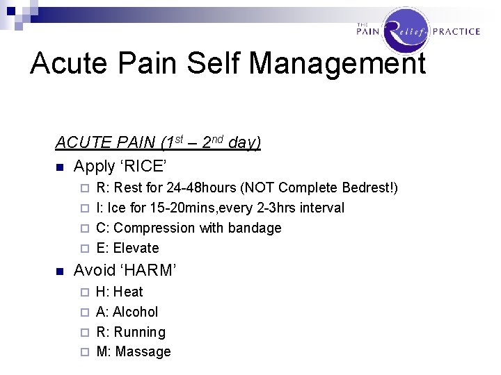 Acute Pain Self Management ACUTE PAIN (1 st – 2 nd day) n Apply