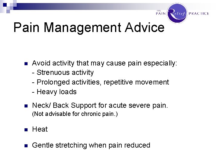 Pain Management Advice n Avoid activity that may cause pain especially: - Strenuous activity
