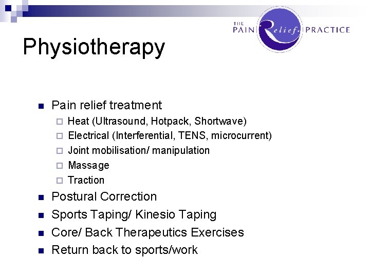 Physiotherapy n Pain relief treatment ¨ ¨ ¨ n n Heat (Ultrasound, Hotpack, Shortwave)