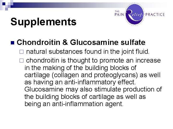 Supplements n Chondroitin & Glucosamine sulfate natural substances found in the joint fluid. ¨
