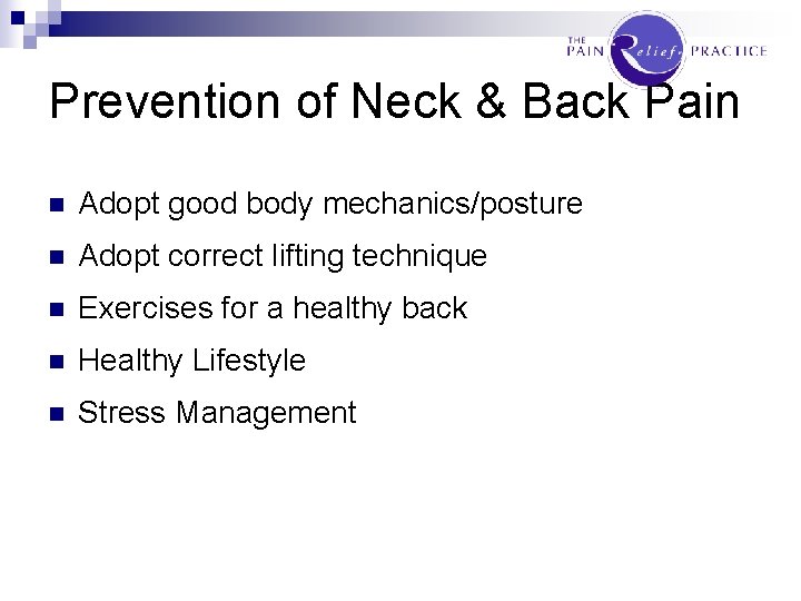 Prevention of Neck & Back Pain n Adopt good body mechanics/posture n Adopt correct