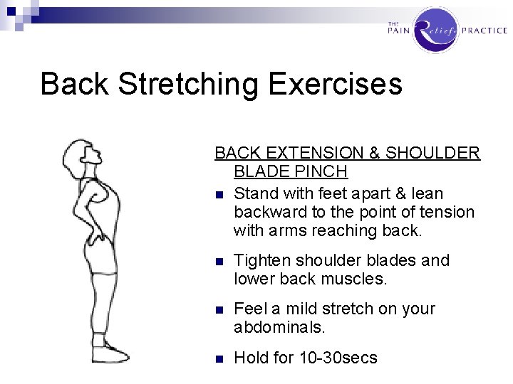 Back Stretching Exercises BACK EXTENSION & SHOULDER BLADE PINCH n Stand with feet apart