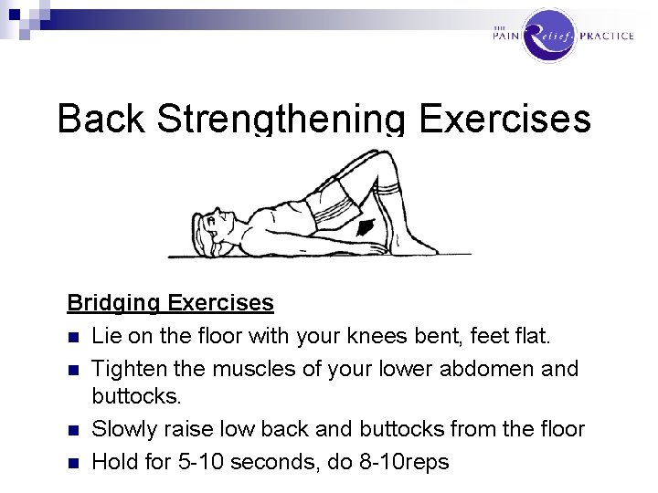 Back Strengthening Exercises Bridging Exercises n Lie on the floor with your knees bent,