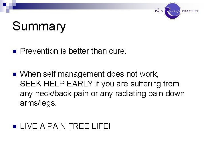 Summary n Prevention is better than cure. n When self management does not work,