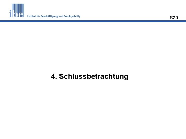 S 20 4. Schlussbetrachtung 