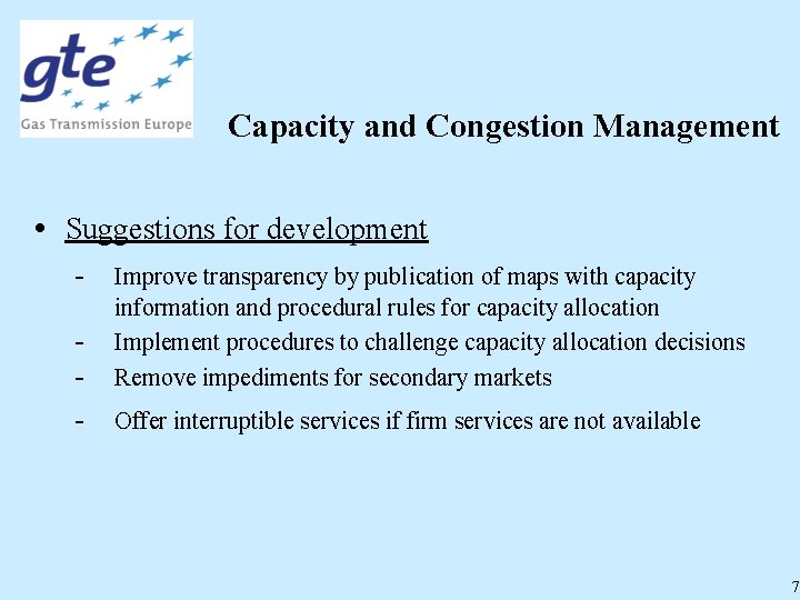 Capacity and Congestion Management • Suggestions for development - Improve transparency by publication of