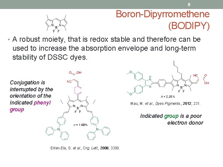 5 Boron-Dipyrromethene (BODIPY) • A robust moiety, that is redox stable and therefore can