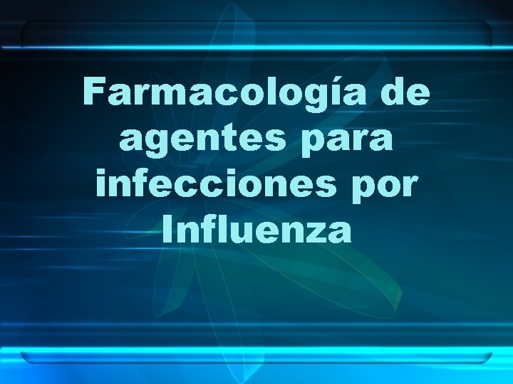 Farmacología de agentes para infecciones por Influenza 