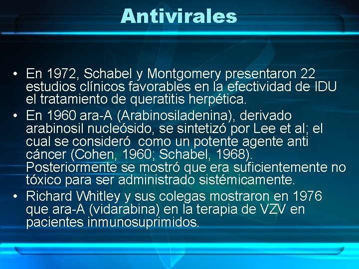 Antivirales • En 1972, Schabel y Montgomery presentaron 22 estudios clínicos favorables en la