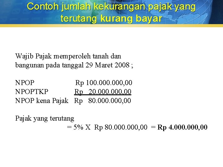 Contoh jumlah kekurangan pajak yang terutang kurang bayar Wajib Pajak memperoleh tanah dan bangunan