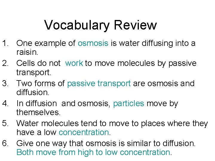 Vocabulary Review 1. One example of osmosis is water diffusing into a raisin. 2.