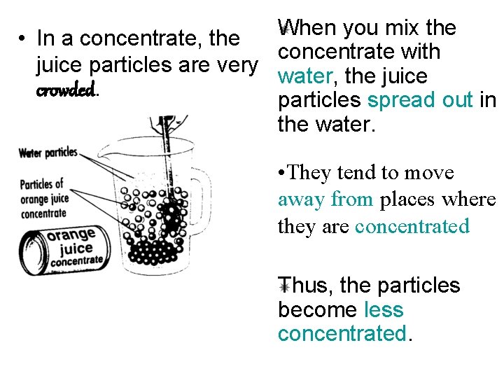 When you mix the • In a concentrate, the concentrate with juice particles are