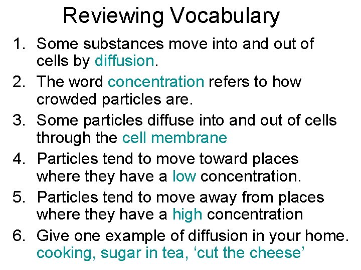 Reviewing Vocabulary 1. Some substances move into and out of cells by diffusion. 2.
