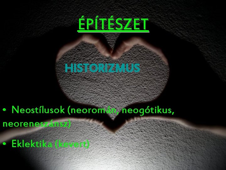 ÉPÍTÉSZET HISTORIZMUS • Neostílusok (neoromán, neogótikus, neoreneszánsz) • Eklektika (kevert) 