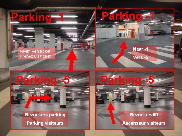 Parking -1 Neem een ticket Prenez un ticket Parking -5 Bezoekers parking RSZ ONSS