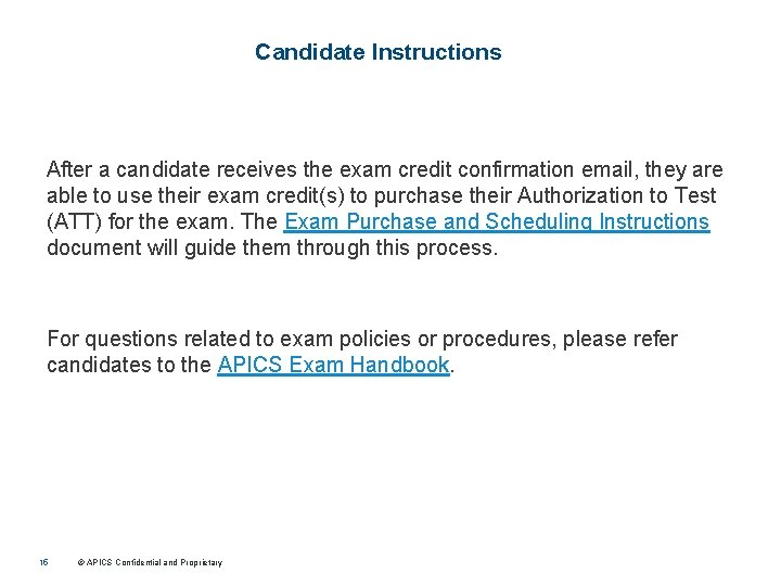 Candidate Instructions After a candidate receives the exam credit confirmation email, they are able