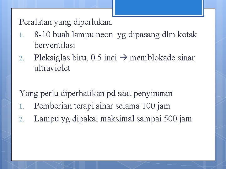 Peralatan yang diperlukan. 1. 8 -10 buah lampu neon yg dipasang dlm kotak berventilasi