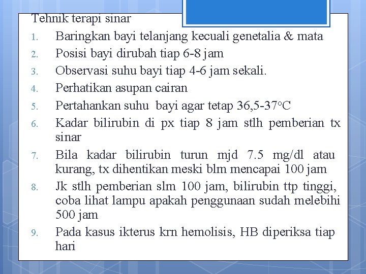 Tehnik terapi sinar 1. Baringkan bayi telanjang kecuali genetalia & mata 2. Posisi bayi