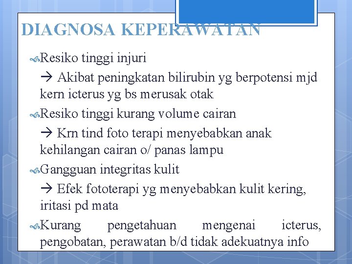 DIAGNOSA KEPERAWATAN Resiko tinggi injuri Akibat peningkatan bilirubin yg berpotensi mjd kern icterus yg