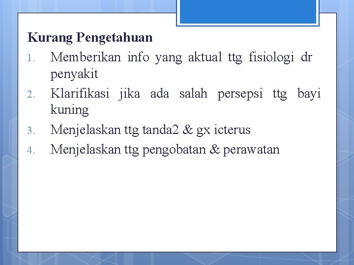 Kurang Pengetahuan 1. Memberikan info yang aktual ttg fisiologi dr penyakit 2. Klarifikasi jika